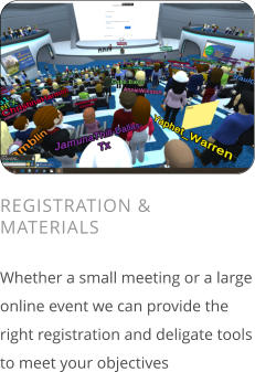 REGISTRATION & MATERIALS  Whether a small meeting or a large online event we can provide the right registration and deligate tools to meet your objectives